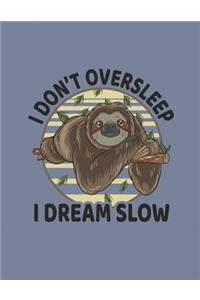 I Don't Oversleep I Dream Slow
