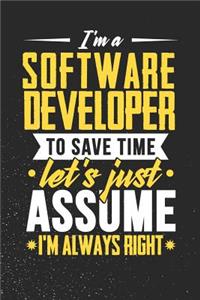 I'm A Software Developer To Save Time Let's Just Assume I'm Always Right