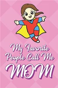 My Favorite People Call Me Mom