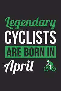 Cycling Notebook - Legendary Cyclists Are Born In April Journal - Birthday Gift for Cyclist Diary