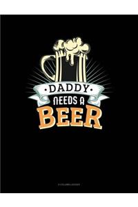 Daddy Needs A Beer