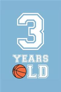 Basketball Notebook - 3 Years Old Basketball Journal - 3rd Birthday Gift for Basketball Player - Basketball Diary