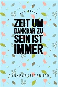 Die Beste Zeit Um Dankbar Zu Sein Ist Immer