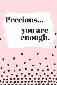 Precious You are Enough