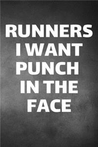 Runners I Want Punch In The Face