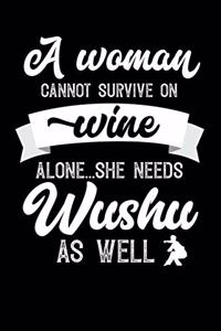 A Woman Cannot Survive On Wine Alone She Needs Wushu As Well