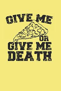Give me Pizza or Give Me Death