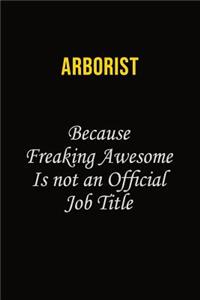 Arborist Because Freaking Awesome Is Not An Official Job Title