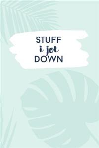 Stuff I Jot Down