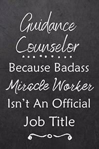 Guidance Counselor Because Bad Ass Miracle Worker Isn't An Official Job Title