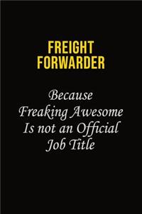 Freight forwarder Because Freaking Asweome Is Not An Official Job Title