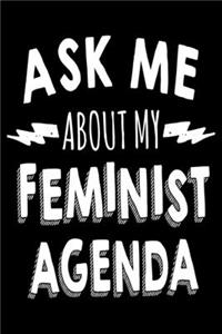 Ask Me About My Feminist Agenda: A Lined Notebook