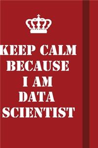 Keep Calm Because I Am Data scientist