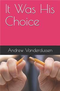 It Was His Choice