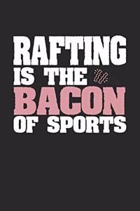 Rafting Is The Bacon of Sports
