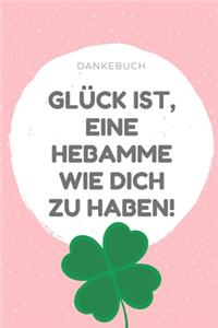 Dankebuch Glück Ist, Eine Hebamme Wie Dich Zu Haben!