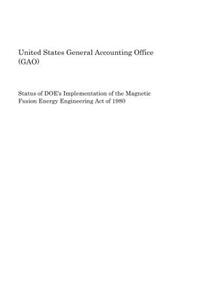 Status of Doe's Implementation of the Magnetic Fusion Energy Engineering Act of 1980
