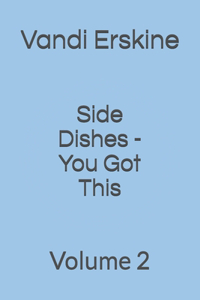 Side Dishes - You Got This