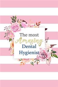 The Most Amazing Dental Hygienist: Gorgeous Pink Striped Floral Notebook Blank Lined Journal Novelty Thank You Gift Notepad