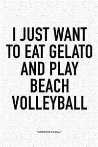I Just Want to Eat Gelato and Play Beach Volleyball