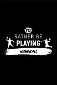 I'd Rather Be Playing Handball