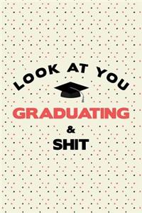 Look At You Graduating & Shit: Graduation Theme Message Blank College Lined Ruled Paper Note Book Journal With Numbered And Personalized Pages Colorful Dots Design Cover