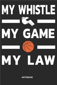 My Whistle My Game My Law Notebook