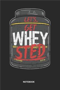 Lets get Whey Sted Notebook