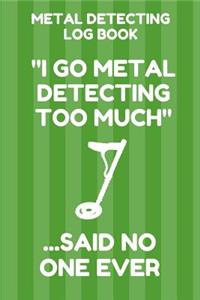 Metal Detecting Log Book