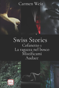 Swiss Stories (La Ragazza nel Bosco, Mistificami, Audace)