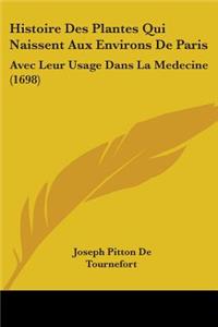Histoire Des Plantes Qui Naissent Aux Environs De Paris