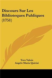 Discours Sur Les Biblioteques Publiques (1751)