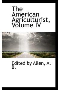 The American Agriculturist, Volume IV