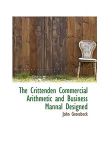 The Crittenden Commercial Arithmetic and Business Mannal Designed