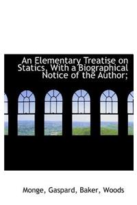 An Elementary Treatise on Statics, with a Biographical Notice of the Author;