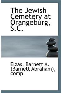 The Jewish Cemetery at Orangeburg, S.C.