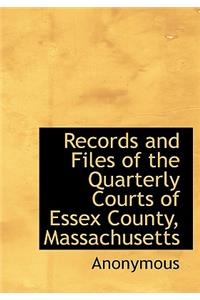 Records and Files of the Quarterly Courts of Essex County, Massachusetts