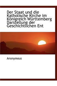 Der Staat Und Die Katholische Kirche Im Konigreich Wurttemberg Darstellung Der Geschichtlichen Ent