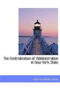 The Centralization of Administration in New York State