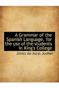 A Grammar of the Spanish Language, for the Use of the Students in King's College