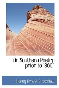 On Southern Poetry Prior to 1860..