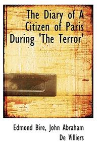 The Diary of a Citizen of Paris During 'The Terror'