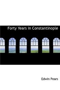 Forty Years in Constantinople