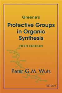 Greene's Protective Groups in Organic Synthesis