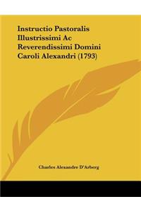 Instructio Pastoralis Illustrissimi Ac Reverendissimi Domini Caroli Alexandri (1793)