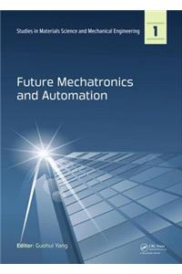 Future Mechatronics and Automation