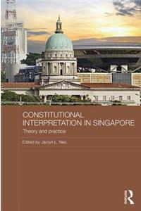 Constitutional Interpretation in Singapore