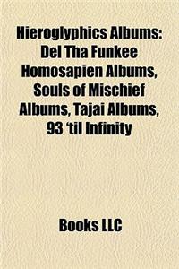 Hieroglyphics Albums: del Tha Funkee Homosapien Albums, Souls of Mischief Albums, Tajai Albums, 93 'Til Infinity