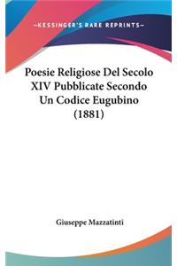 Poesie Religiose del Secolo XIV Pubblicate Secondo Un Codice Eugubino (1881)