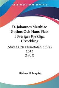D. Johannes Matthiae Gothus Och Hans Plats I Sveriges Kyrkliga Utveckling